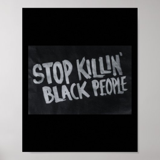 Stopp Killin' Black People (blm Protest Statement) Poster (Vorne)