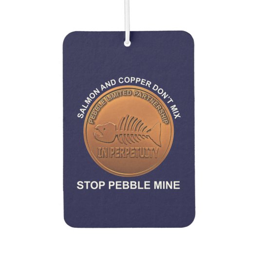 Stopp Pebble Mine - Pebble Mine Penny Autolufterfrischer (Vorderseite)