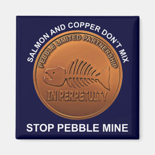Stopp Pebble Mine - Pebble Mine Penny Magnet
