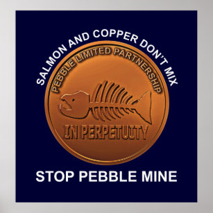Stopp Pebble Mine - Pebble Mine Penny Poster