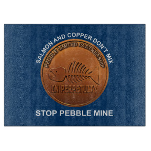 Stopp Pebble Mine - Pebble Mine Penny Schneidebrett
