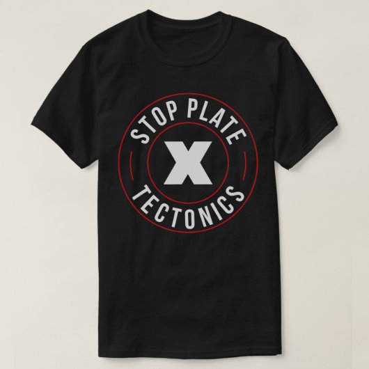 Stopp Plate Tectonics Funny s By Geo T-Shirt (Design vorne)