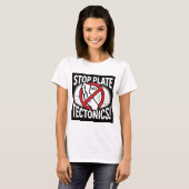 Stopp Plate Tectonics! T-Shirt (Vorne ganz)