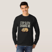 Stopp Sloth Shaming Me Animal Spaß Pet 5 T-Shirt (Vorne ganz)
