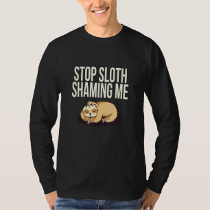 Stopp Sloth Shaming Me Animal Spaß Pet 5 T-Shirt