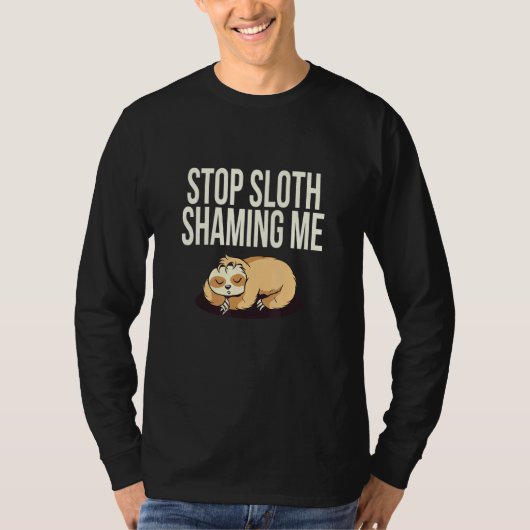 Stopp Sloth Shaming Me Animal Spaß Pet 5 T-Shirt (Vorderseite)