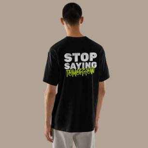 "Stopp Sprichwort Tomorrow" Motivierend Streetwear T-Shirt