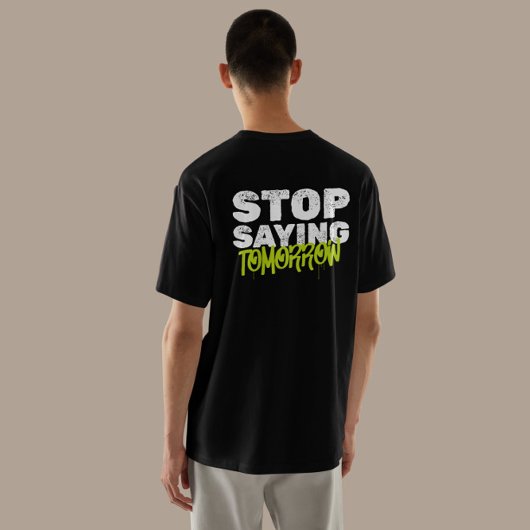 "Stopp Sprichwort Tomorrow" Motivierend Streetwear T-Shirt
