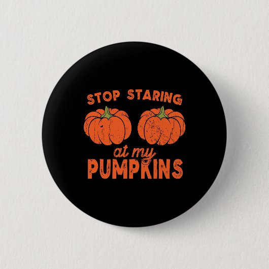 Stopp Staring an meinen Pumpkins Fun Halloween Des Button (Vorderseite)
