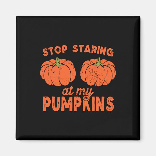Stopp Staring an meinen Pumpkins Fun Halloween Des Magnet (Vorne)