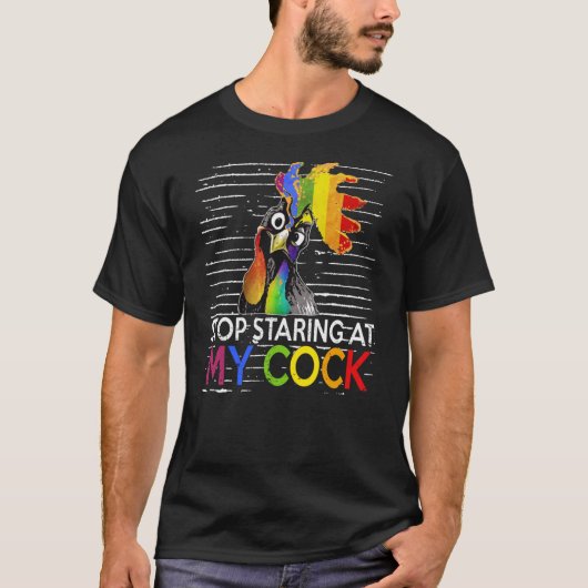 Stopp Staring bei meinem Cock795png795 T-Shirt (Vorderseite)