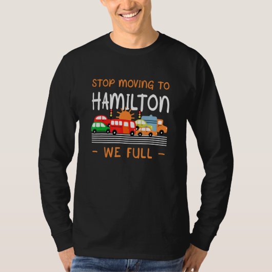 Stopp Umzug nach Hamilton Wir Full Canada Spaß T-Shirt (Vorderseite)
