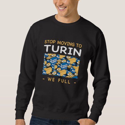 Stopp Umzug nach Turin Wir vollen Verkehr Italien Sweatshirt (Vorderseite)