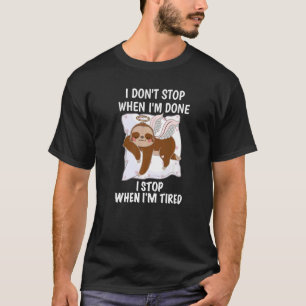 Stopp, wenn ich müde bin Niedliche Sloth-Idee T-Shirt