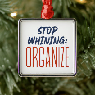 Stopp Whining, ORGANISZE - Pro-Gewerkschaft, Arbei Ornament Aus Metall