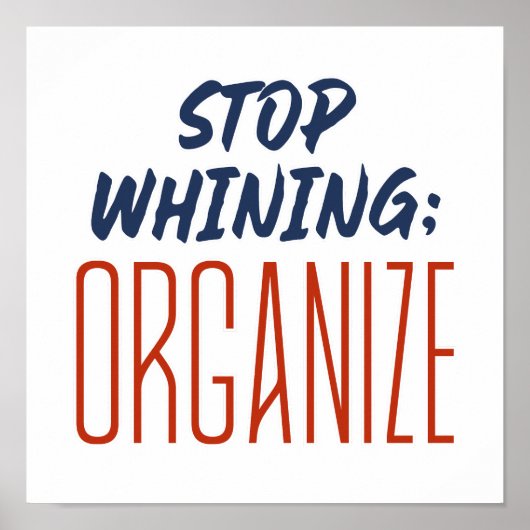 Stopp Whining, ORGANISZE - Pro-Gewerkschaft, Arbei Poster (Vorne)