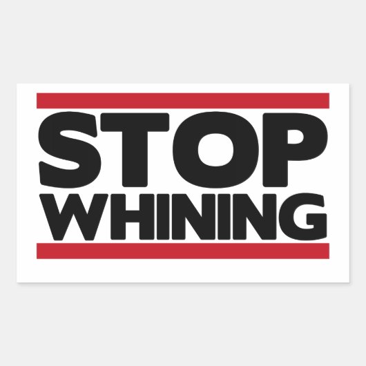 Stopp Whinting Rechteckiger Aufkleber (Vorderseite)