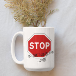 Stoppen im Namen der Liebe Anpassbare Kaffee-Tasse Kaffeetasse