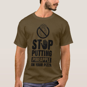 Stoppen Sie Ananas auf Ihrem Pizza Hawaii Spaß T-Shirt