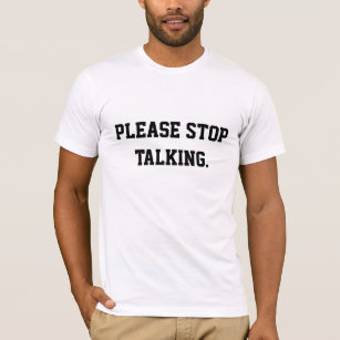 Stoppen Sie bitte, T-Shirt zu sprechen
