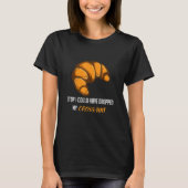 Stoppen Sie Crossaint Chef oder Chef T-Shirt (Vorderseite)