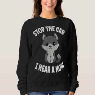Stoppen Sie das Auto, das ich höre ein Howl Zitat Sweatshirt