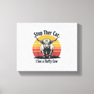 Stoppen Sie das Auto I sehen Fluffy Cow Retro High Leinwanddruck