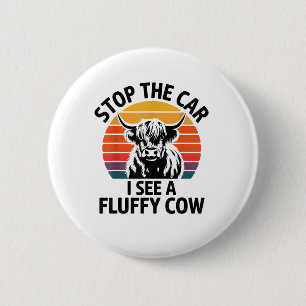 Stoppen Sie das Auto I sehen Fluffy Kuh Retro High Button