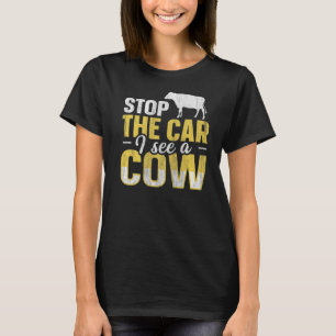 Stoppen Sie das Auto Ich sehe eine Kuh für einen K T-Shirt