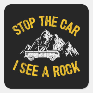 Stoppen Sie das Auto Ich sehe einen Rock Collector Quadratischer Aufkleber