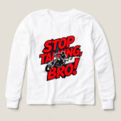 Stoppen Sie das Gespräch Bro - Bold Attitude T - S (Design Vorderseite)