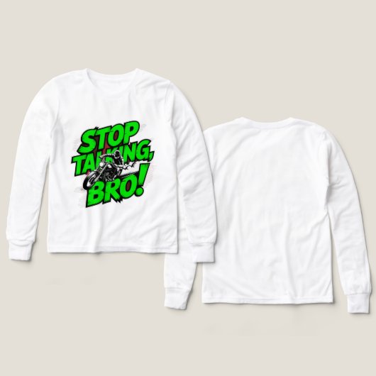 Stoppen Sie das Gespräch Bro - Bold Attitude T - S (Design Vorderseite & Rückseite)