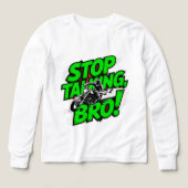 Stoppen Sie das Gespräch Bro - Bold Attitude T - S (Design Vorderseite)