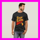 Stoppen Sie das Gespräch Bro - Bold Attitude T - S T-Shirt