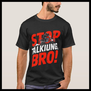 Stoppen Sie das Gespräch Bro - Bold Attitude T - S T-Shirt