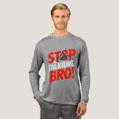 Stoppen Sie das Gespräch Bro - Bold Attitude T - S Tri-Blend Shirt (Volle Vorderseite)