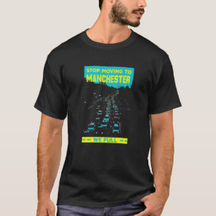 Stoppen Sie den Umzug nach Manchester Uk wir volle T-Shirt