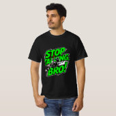 Stoppen Sie den Vortrag Bro - Bold Attitude T - Sh T-Shirt (Vorne ganz)