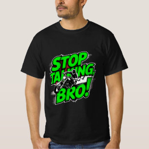 Stoppen Sie den Vortrag Bro - Bold Attitude T - Sh T-Shirt