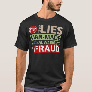 Stoppen Sie die Lügen über globale Erwärmung T-Shirt