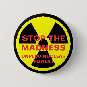 STOPPEN SIE DIE MADNESS UNPLUG NUKLEAREN POWER ! BUTTON