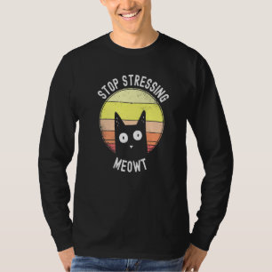 Stoppen Sie die Stressierung Meowt Puff Vintag Son T-Shirt