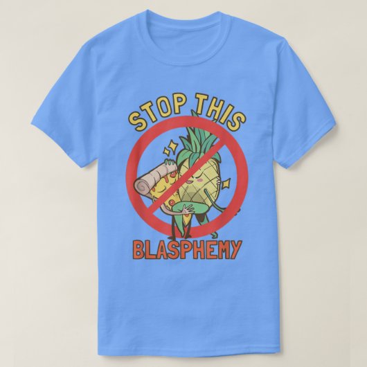 Stoppen Sie diese Blasphemie Ananas Pizza T-Shirt (Design vorne)