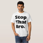Stoppen Sie dieses Bro. T-Shirt (Vorne ganz)