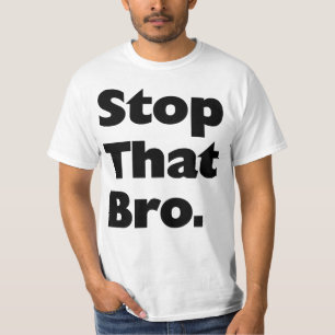Stoppen Sie dieses Bro. T-Shirt