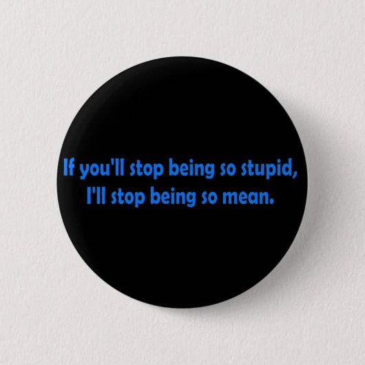 Stoppen Sie, dumme lustige dunkle Spaß-Wort-Kunst Button (Vorderseite)