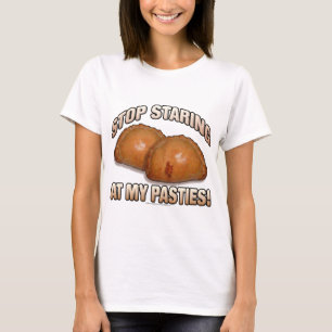 Stoppen Sie, entlang meiner Pasteten anzustarren! T-Shirt
