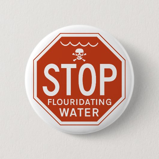 STOPPEN Sie FLUORIDATING WASSER - Button (Vorderseite)