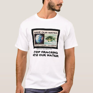 Stoppen Sie Fracking mit unserem Wasser T-Shirt