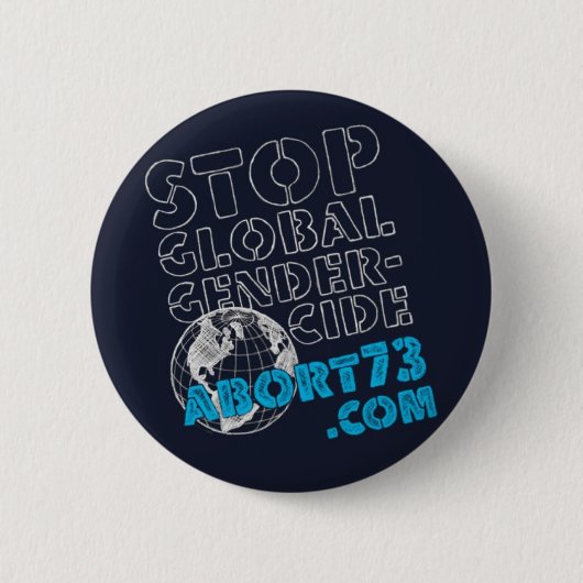 Stoppen Sie globales Gendercide/Abort73.com Button (Vorderseite)